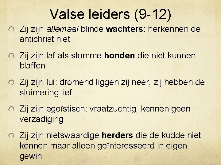 Valse leiders (9 -12) Zij zijn allemaal blinde wachters: herkennen de antichrist niet Zij