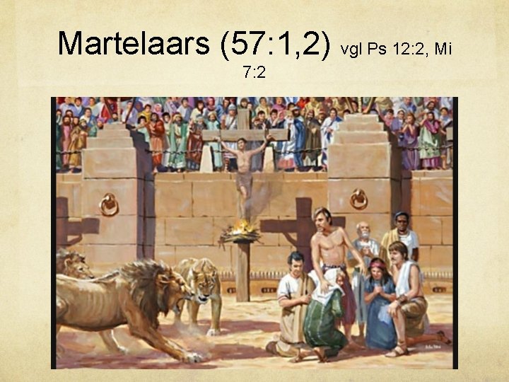 Martelaars (57: 1, 2) vgl Ps 12: 2, Mi 7: 2 