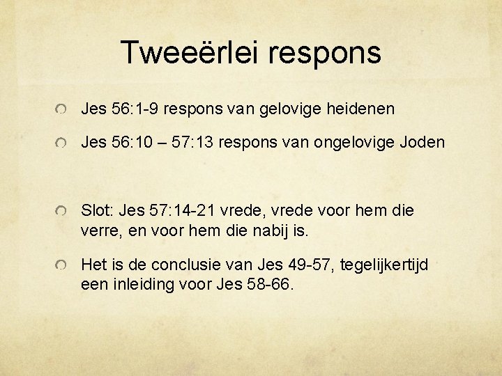 Tweeërlei respons Jes 56: 1 -9 respons van gelovige heidenen Jes 56: 10 –