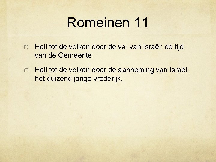 Romeinen 11 Heil tot de volken door de val van Israël: de tijd van