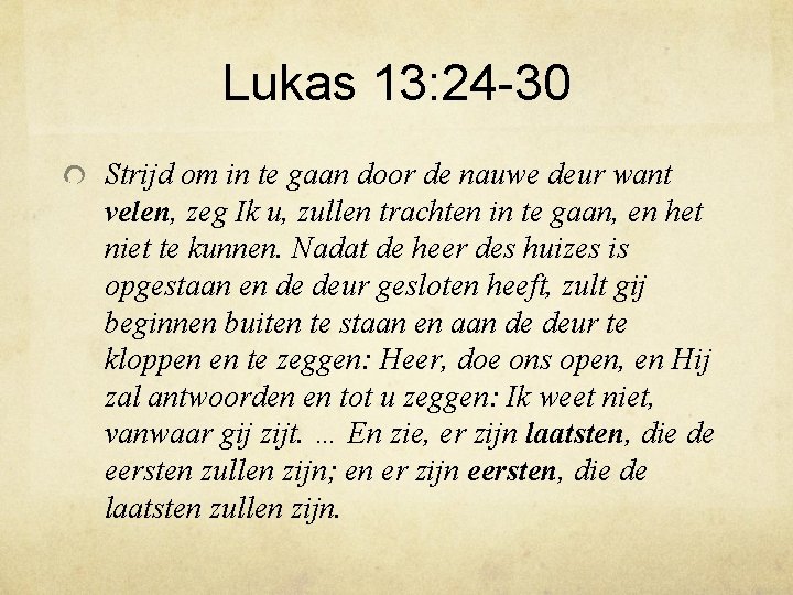 Lukas 13: 24 -30 Strijd om in te gaan door de nauwe deur want