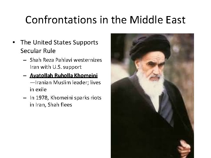 Confrontations in the Middle East • The United States Supports Secular Rule – Shah