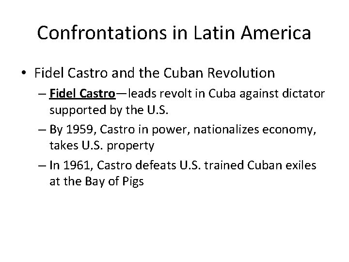 Confrontations in Latin America • Fidel Castro and the Cuban Revolution – Fidel Castro—leads
