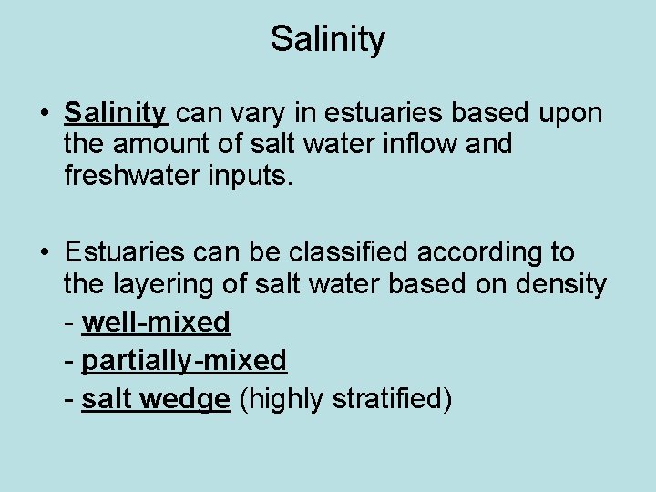 Salinity • Salinity can vary in estuaries based upon the amount of salt water