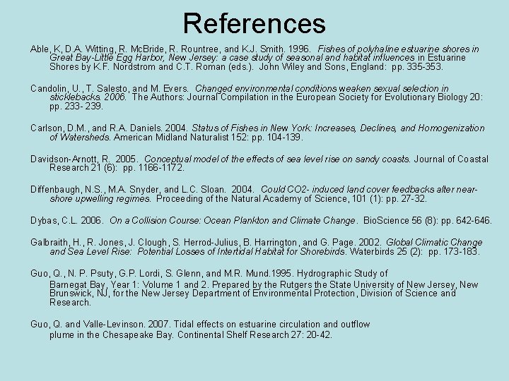 References Able, K, D. A. Witting, R. Mc. Bride, R. Rountree, and K. J.