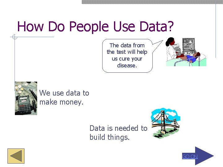 How Do People Use Data? The data from the test will help us cure