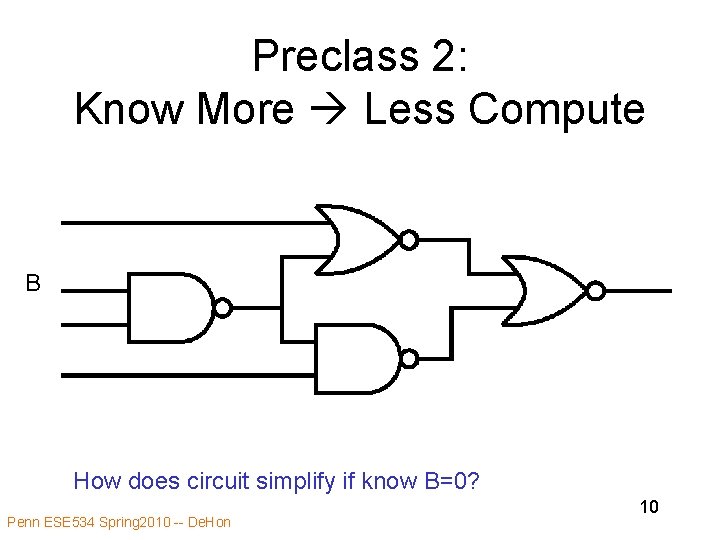 Preclass 2: Know More Less Compute B How does circuit simplify if know B=0?