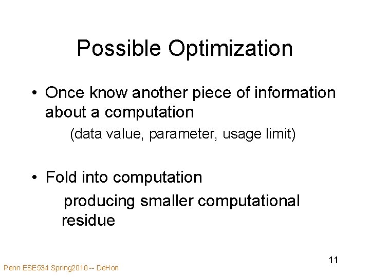 Possible Optimization • Once know another piece of information about a computation (data value,