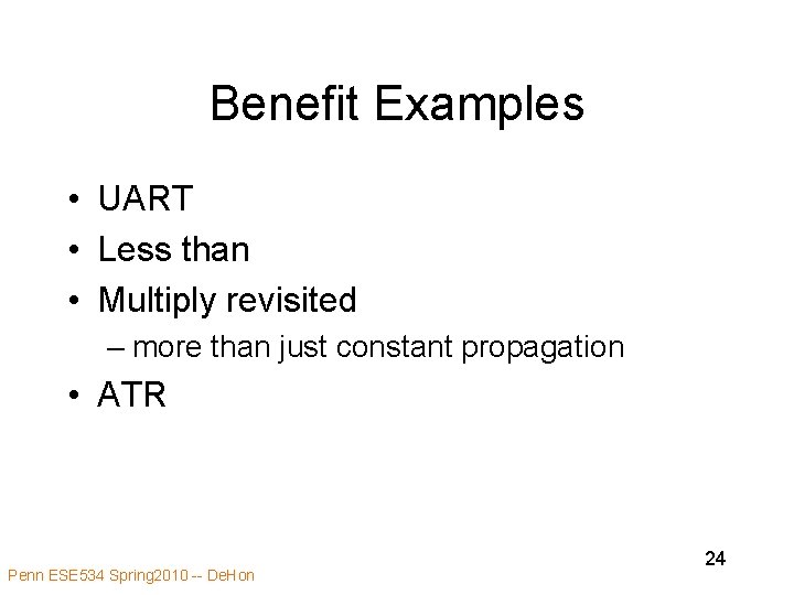 Benefit Examples • UART • Less than • Multiply revisited – more than just