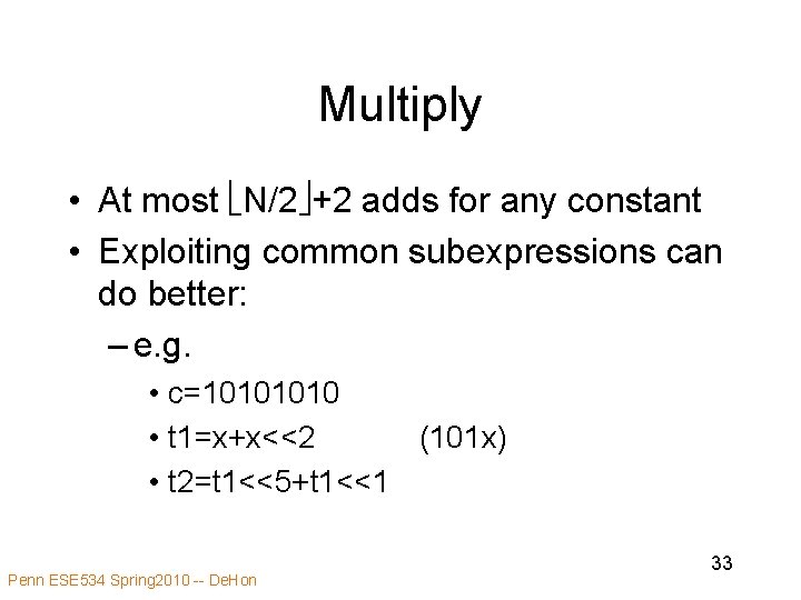 Multiply • At most N/2 +2 adds for any constant • Exploiting common subexpressions