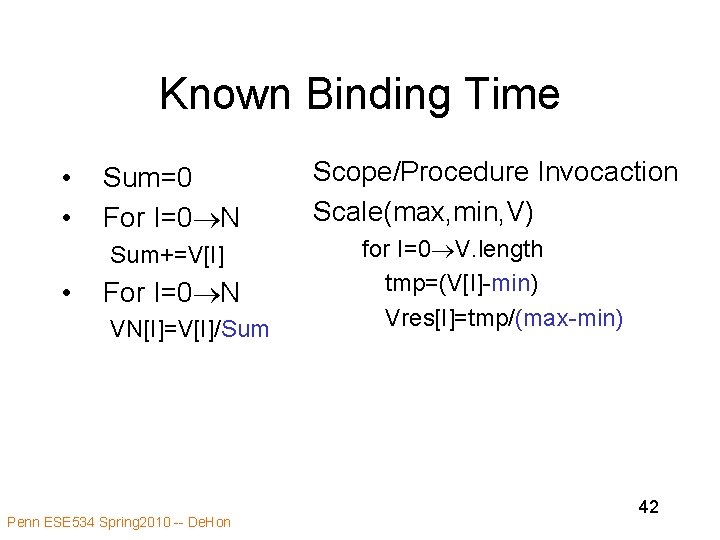 Known Binding Time • • • Sum=0 For I=0 N Scope/Procedure Invocaction Scale(max, min,