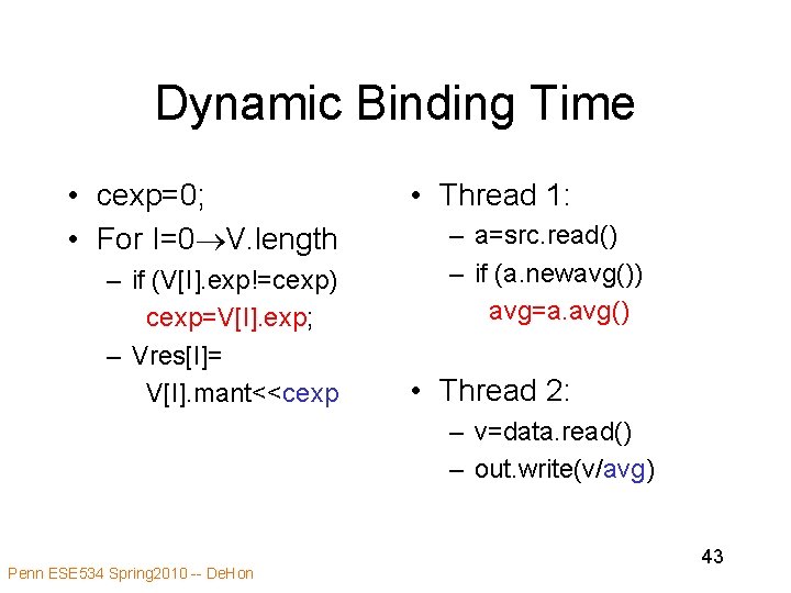 Dynamic Binding Time • cexp=0; • For I=0 V. length – if (V[I]. exp!=cexp)