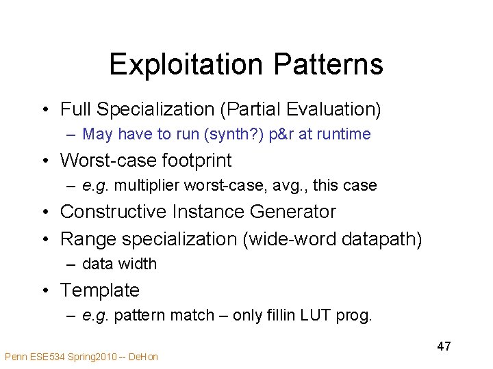 Exploitation Patterns • Full Specialization (Partial Evaluation) – May have to run (synth? )