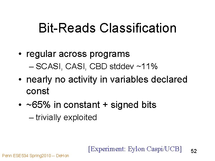 Bit-Reads Classification • regular across programs – SCASI, CBD stddev ~11% • nearly no