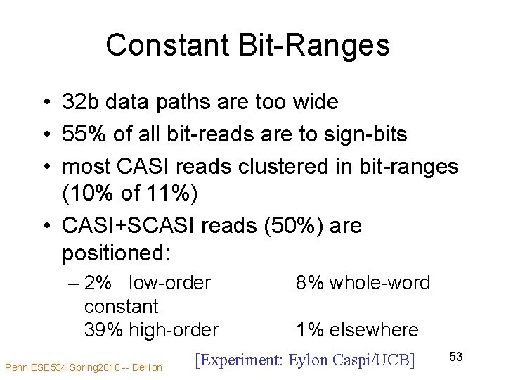 Constant Bit-Ranges • 32 b data paths are too wide • 55% of all