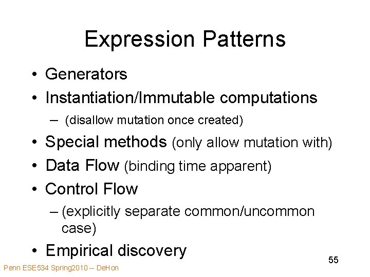 Expression Patterns • Generators • Instantiation/Immutable computations – (disallow mutation once created) • Special