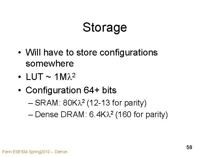 Storage • Will have to store configurations somewhere • LUT ~ 1 M 2