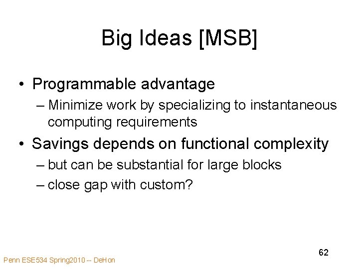 Big Ideas [MSB] • Programmable advantage – Minimize work by specializing to instantaneous computing