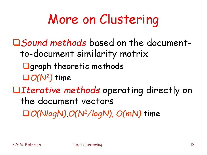 More on Clustering q. Sound methods based on the documentto-document similarity matrix qgraph theoretic