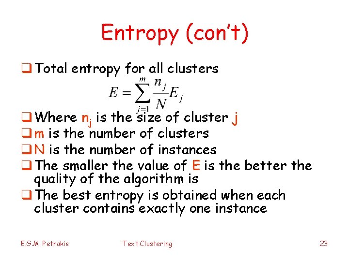 Entropy (con’t) q Total entropy for all clusters q Where nj is the size