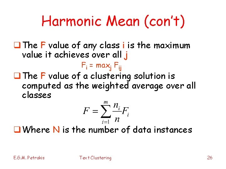 Harmonic Mean (con’t) q The F value of any class i is the maximum