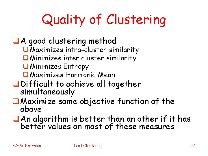 Quality of Clustering q A good clustering method q. Maximizes intra-cluster similarity q. Minimizes