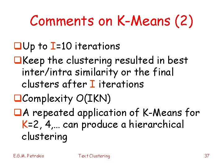 Comments on K-Means (2) q. Up to I=10 iterations q. Keep the clustering resulted