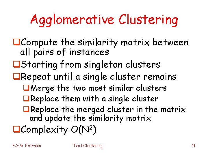 Agglomerative Clustering q. Compute the similarity matrix between all pairs of instances q. Starting
