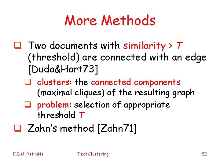 More Methods q Two documents with similarity > T (threshold) are connected with an