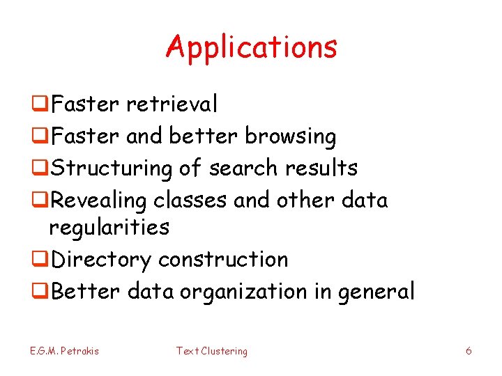 Applications q. Faster retrieval q. Faster and better browsing q. Structuring of search results