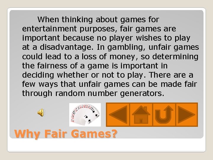 When thinking about games for entertainment purposes, fair games are important because no player