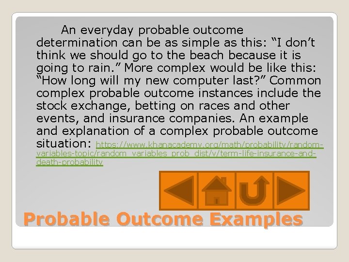 An everyday probable outcome determination can be as simple as this: “I don’t think