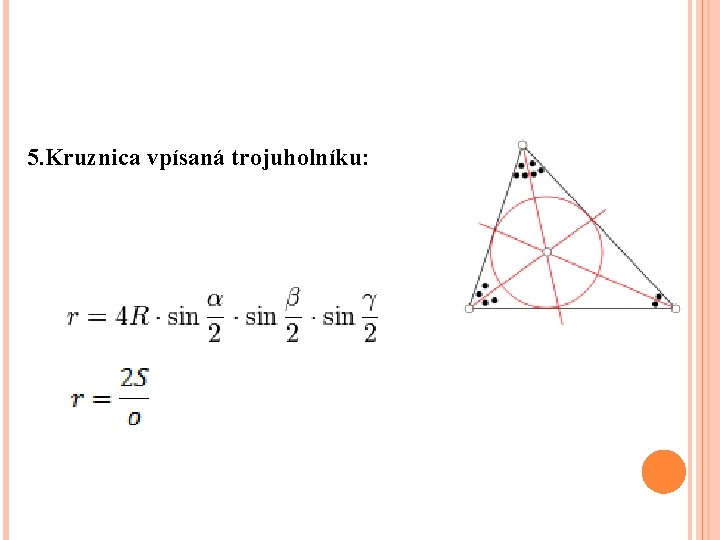 5. Kruznica vpísaná trojuholníku: 