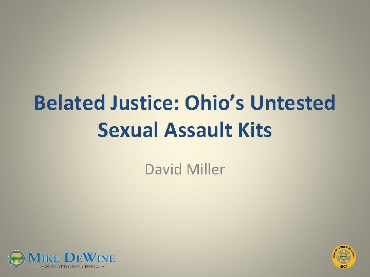 Belated Justice: Ohio’s Untested Sexual Assault Kits David Miller 