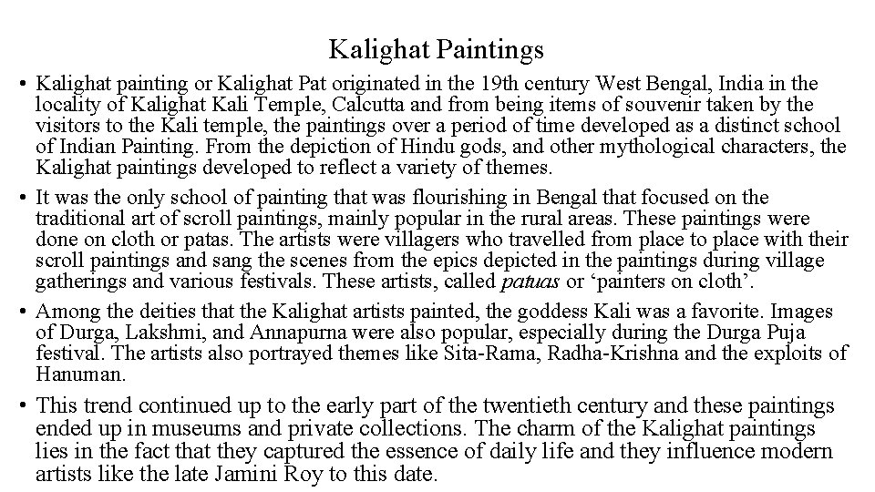Kalighat Paintings • Kalighat painting or Kalighat Pat originated in the 19 th century