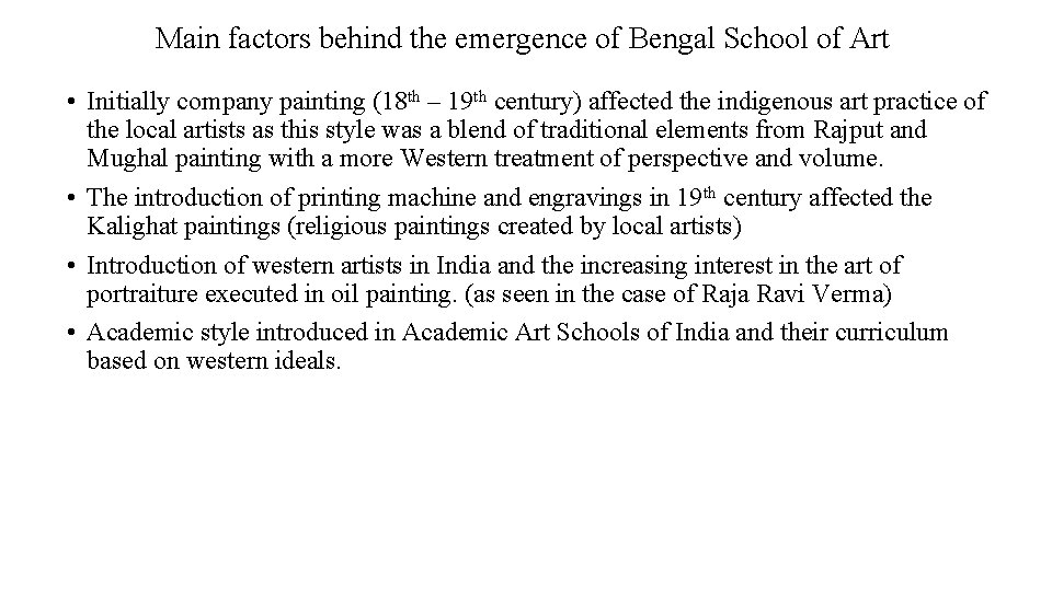 Main factors behind the emergence of Bengal School of Art • Initially company painting