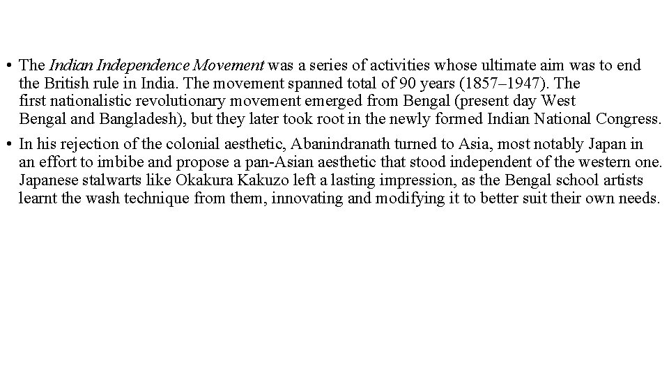  • The Indian Independence Movement was a series of activities whose ultimate aim