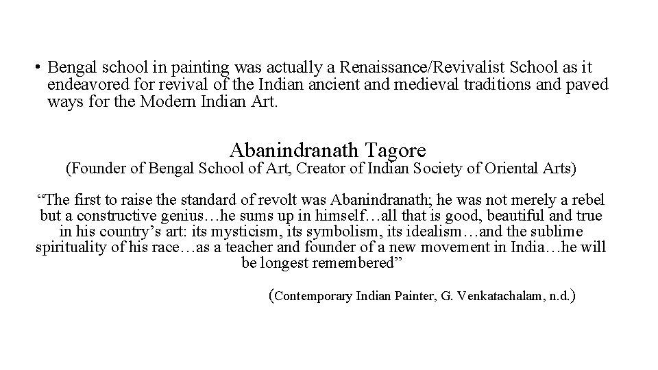  • Bengal school in painting was actually a Renaissance/Revivalist School as it endeavored