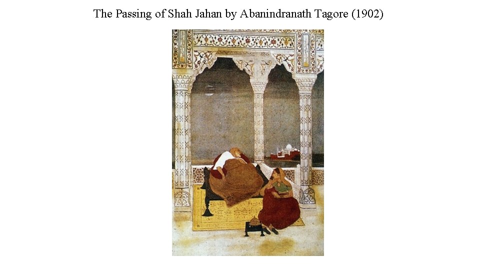 The Passing of Shah Jahan by Abanindranath Tagore (1902) 