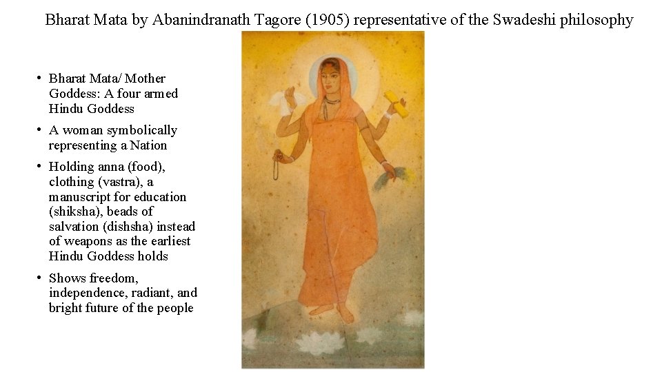 Bharat Mata by Abanindranath Tagore (1905) representative of the Swadeshi philosophy • Bharat Mata/