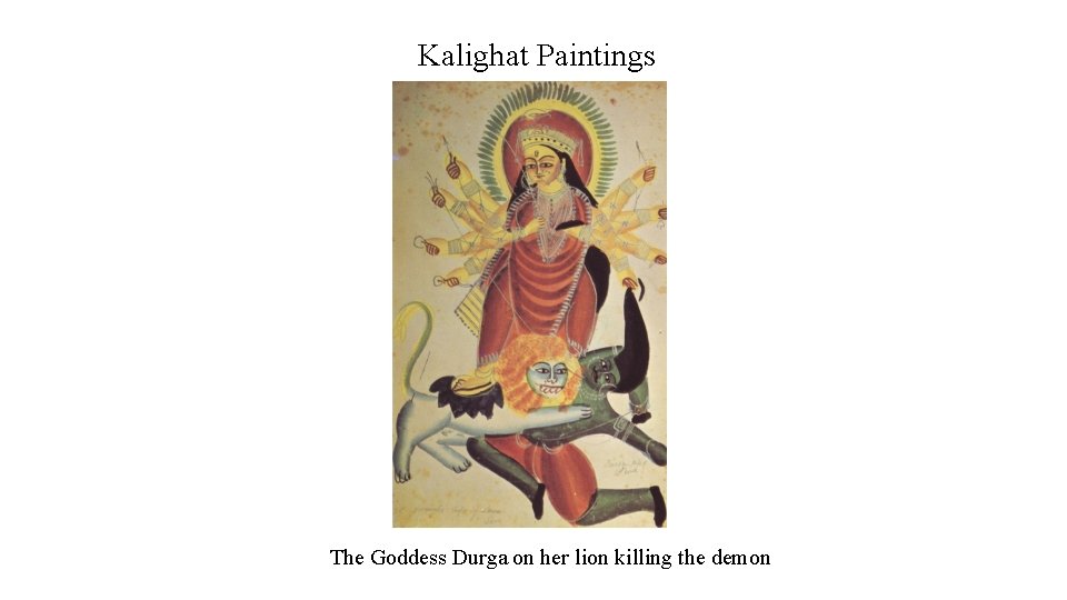 Kalighat Paintings The Goddess Durga on her lion killing the demon 