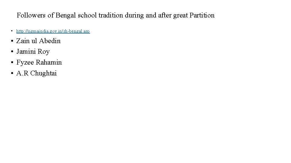 Followers of Bengal school tradition during and after great Partition • http: //ngmaindia. gov.