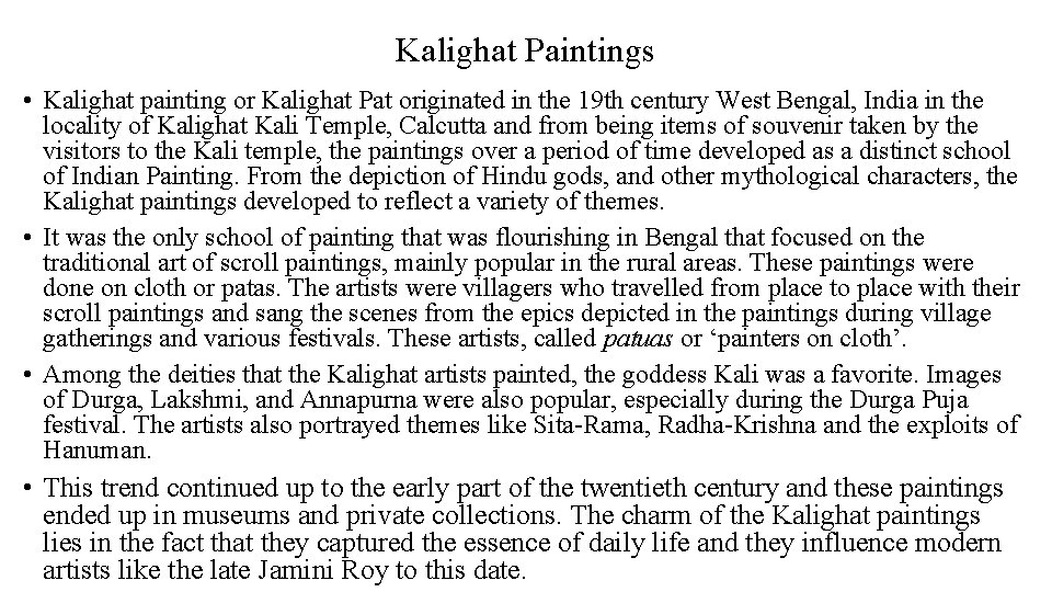 Kalighat Paintings • Kalighat painting or Kalighat Pat originated in the 19 th century