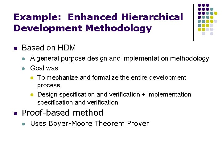 Example: Enhanced Hierarchical Development Methodology l Based on HDM l l l A general