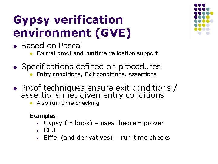 Gypsy verification environment (GVE) l Based on Pascal l l Specifications defined on procedures