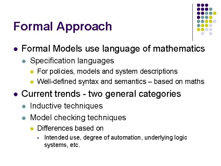 Formal Approach l Formal Models use language of mathematics l Specification languages l l