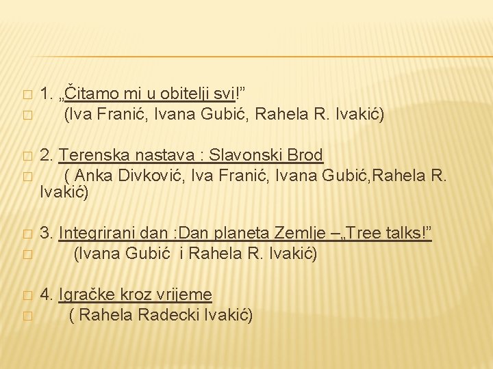 � � � � 1. „Čitamo mi u obitelji svi!” (Iva Franić, Ivana Gubić, � � � � 1. „Čitamo mi u obitelji svi!” (Iva Franić, Ivana Gubić,