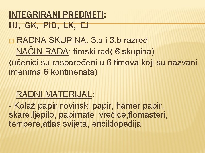INTEGRIRANI PREDMETI: HJ, GK, PID, LK, EJ � RADNA SKUPINA: 3. a i 3. INTEGRIRANI PREDMETI: HJ, GK, PID, LK, EJ � RADNA SKUPINA: 3. a i 3.