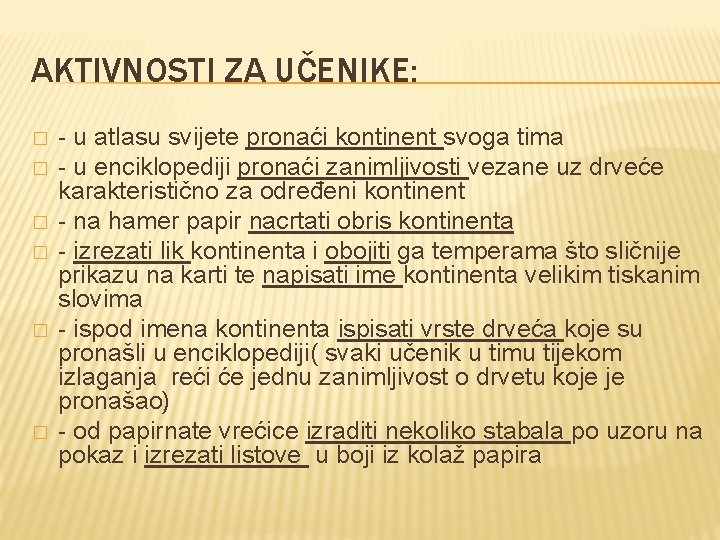 AKTIVNOSTI ZA UČENIKE: � � � - u atlasu svijete pronaći kontinent svoga tima AKTIVNOSTI ZA UČENIKE: � � � - u atlasu svijete pronaći kontinent svoga tima