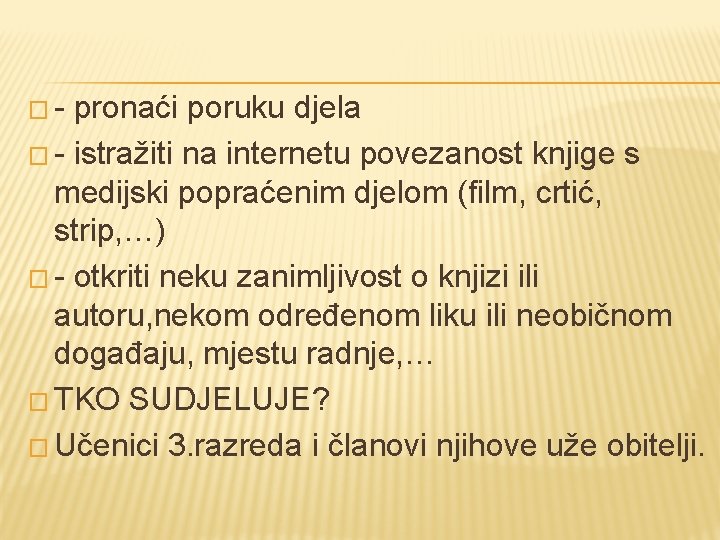 �- pronaći poruku djela � - istražiti na internetu povezanost knjige s medijski popraćenim �- pronaći poruku djela � - istražiti na internetu povezanost knjige s medijski popraćenim